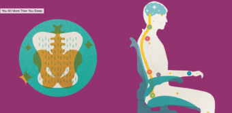 YOU SIT MORE THAN YOU SLEEP…